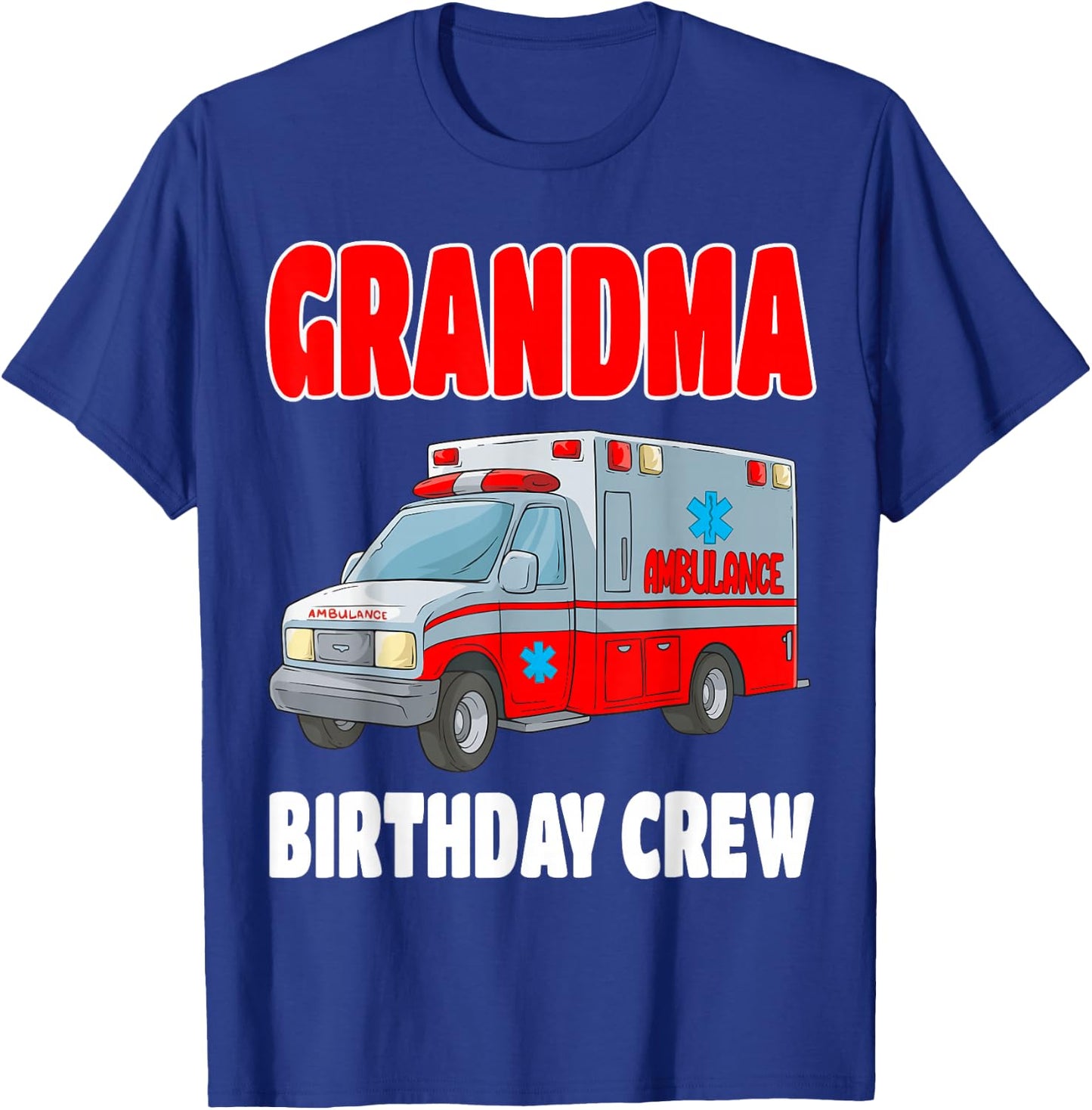 Grandma Birthday Crew Medical Ambulance EMS EMT Birthday T-Shirt - T-Shirt | Royal
