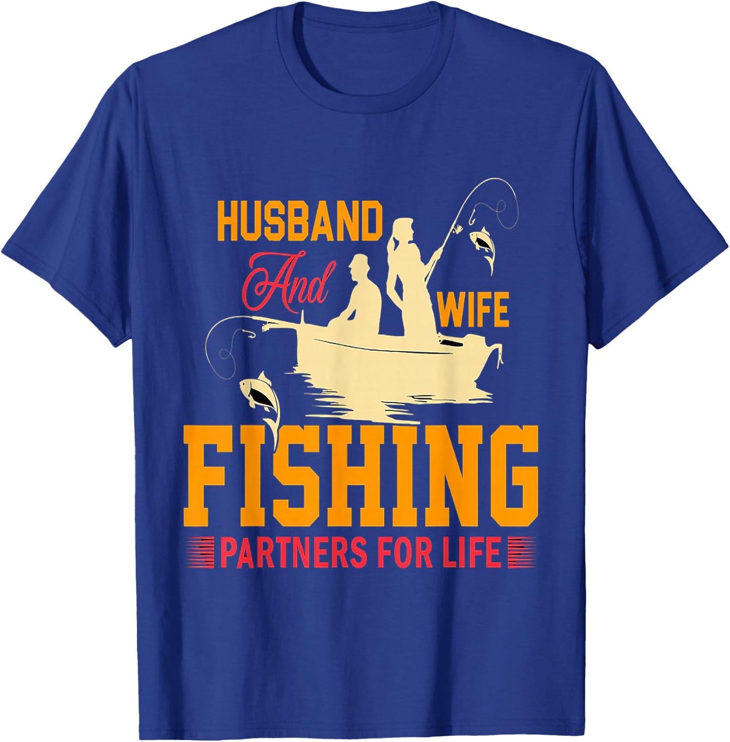 Husband and wife fishing partners for life T-Shirt - T-Shirt | Royal