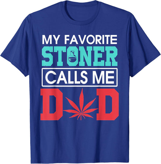 My Favorite Stoner Calls Me Dad Weed Shirt T-Shirt - T-Shirt | Royal