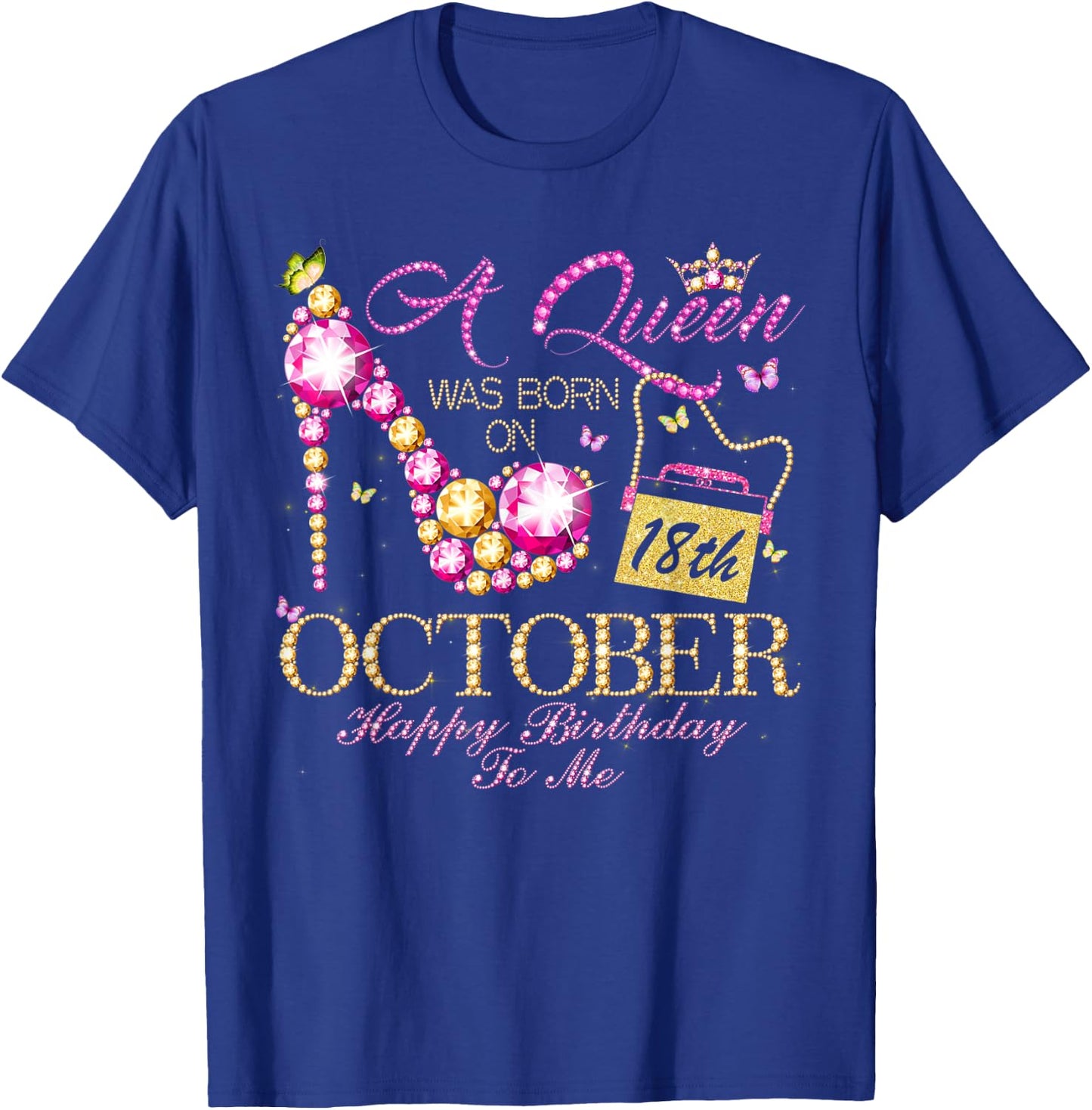 A Queen Was Born In October 18th Happy Birthday To Me 18 T-Shirt - T-Shirt | Royal