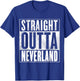 Neverland - STRAIGHT OUTTA NEVERLAND T-Shirt - T-Shirt | Royal