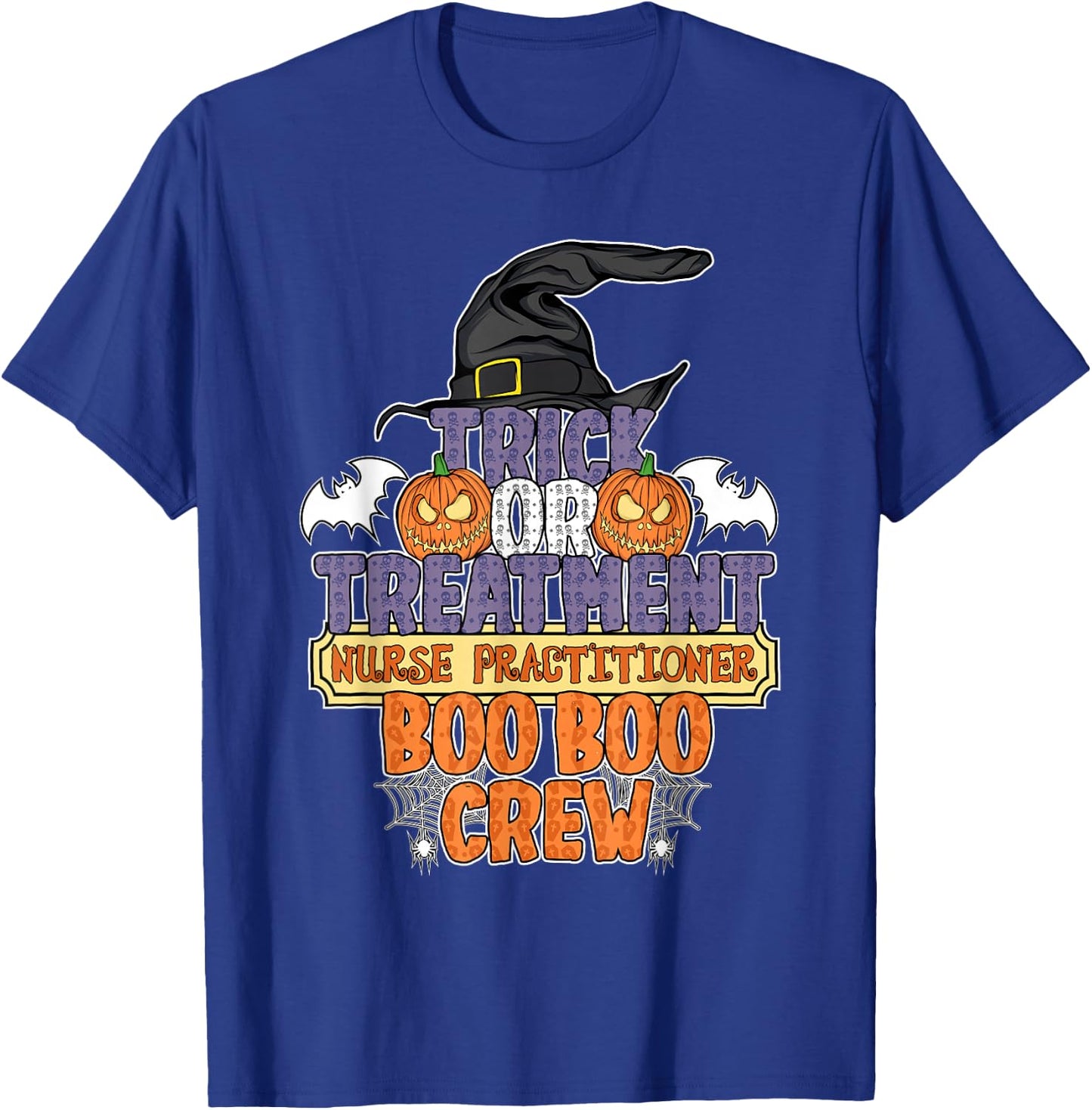 Trick Or Treatment Nurse Practitioner Boo Boo Crew Halloween T-Shirt - T-Shirt | Royal