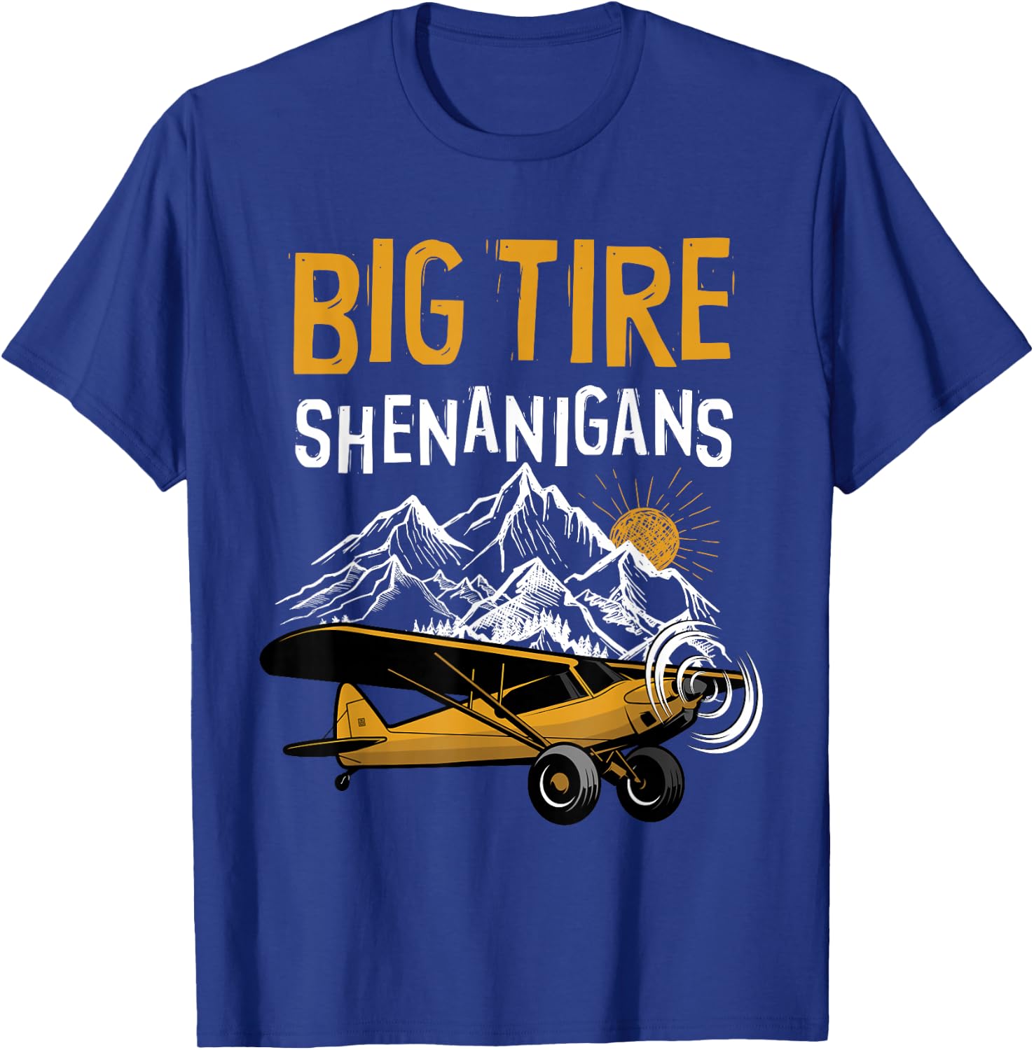 Big Tire Shenanigans STOL Airplane Backcountry Bush Pilot T-Shirt - T-Shirt | Royal