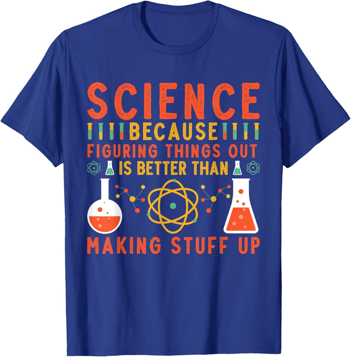 Science Because Teacher Science Chemistry Physics Scientist T-Shirt - T-Shirt | Royal