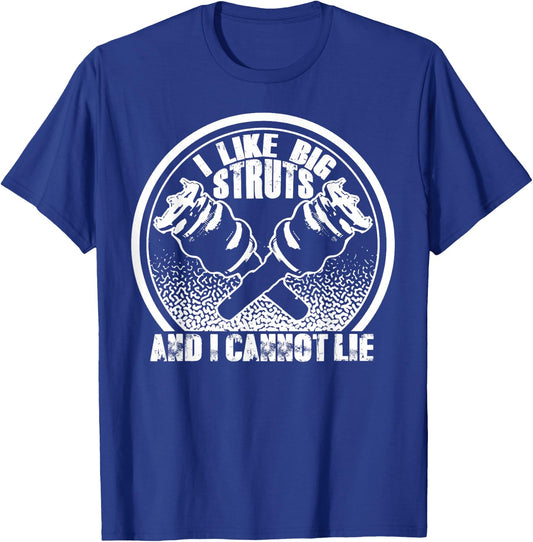 I Like Big Struts And I Cannot Lie - Funny Car Guy Shirts T-Shirt - T-Shirt | Royal