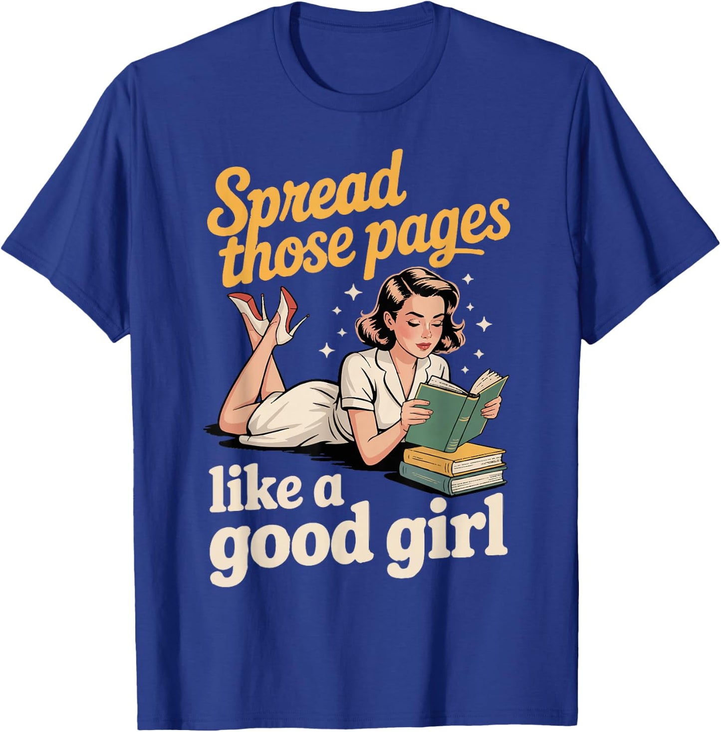 Spread Those Pages Like A Good Girl T-Shirt - T-Shirt | Royal