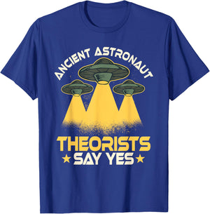 Ancient Astronaut Theorists Says Yes Aliens UFO Theory Fans T-Shirt - T-Shirt | Royal