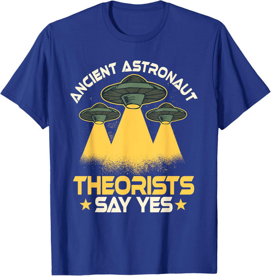 Ancient Astronaut Theorists Says Yes Aliens UFO Theory Fans T-Shirt - T-Shirt | Royal