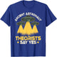 Ancient Astronaut Theorists Says Yes Aliens UFO Theory Fans T-Shirt - T-Shirt | Royal