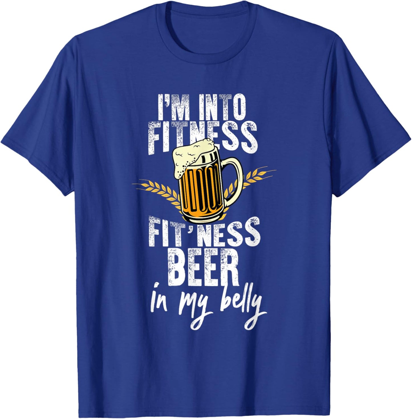 Funny i'm into fitness fit'ness beer in my belly Workout Gym T-Shirt - T-Shirt | Royal