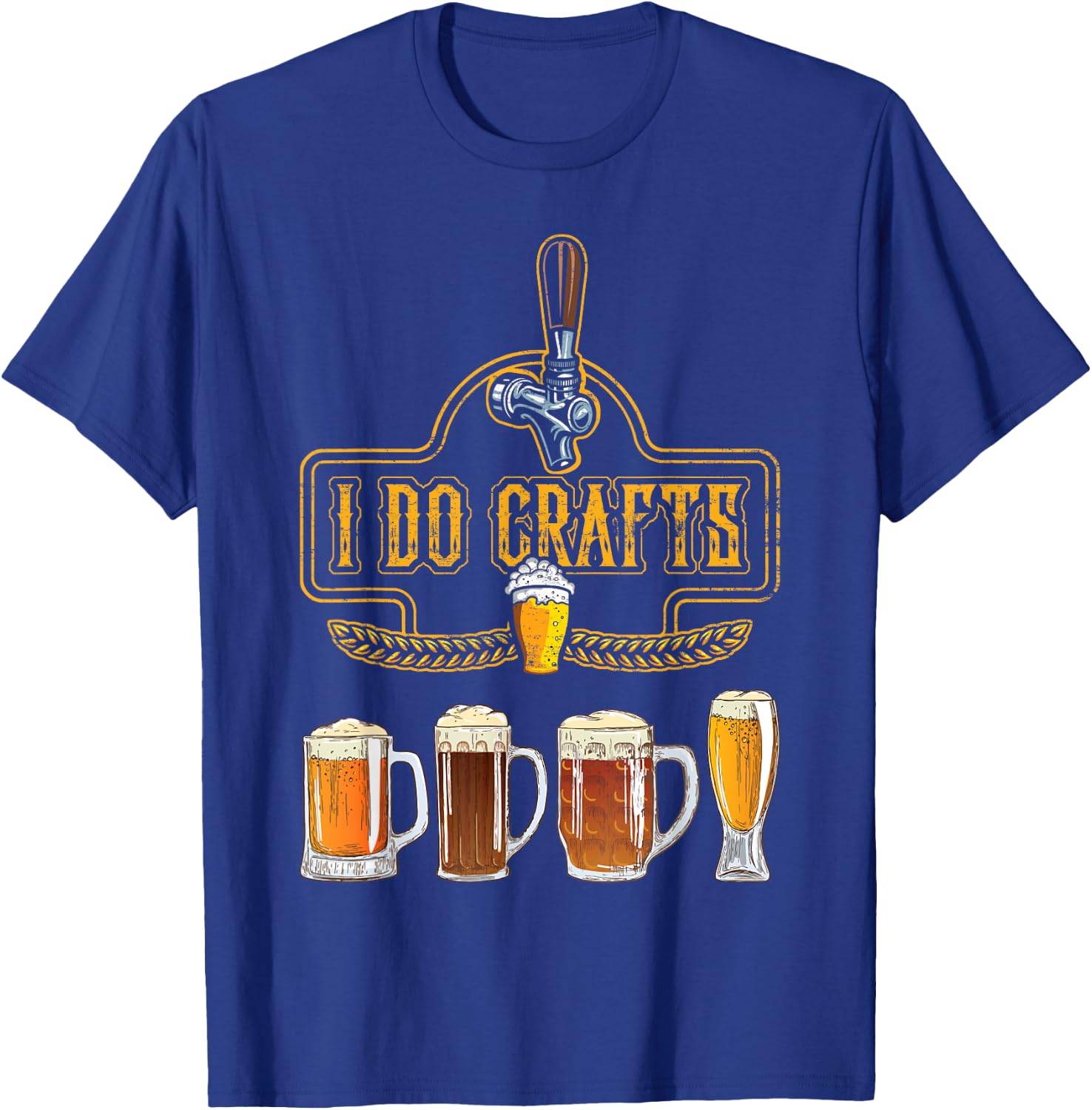 Craft Beer I Do Crafts Home Brew All Type Of Beer Glass T-Shirt - T-Shirt | Royal