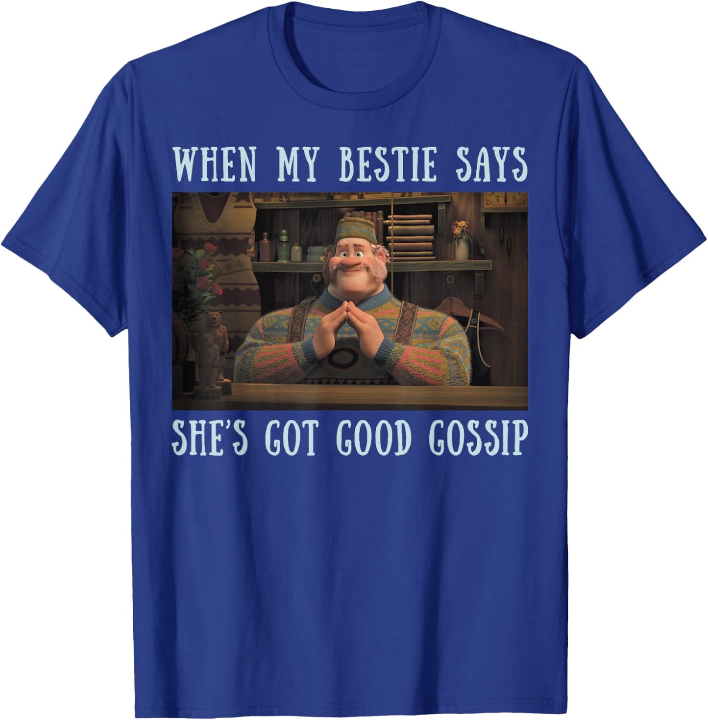 Disney Frozen Oaken When My Bestie Says She's Got Gossip T-Shirt - T-Shirt | Royal