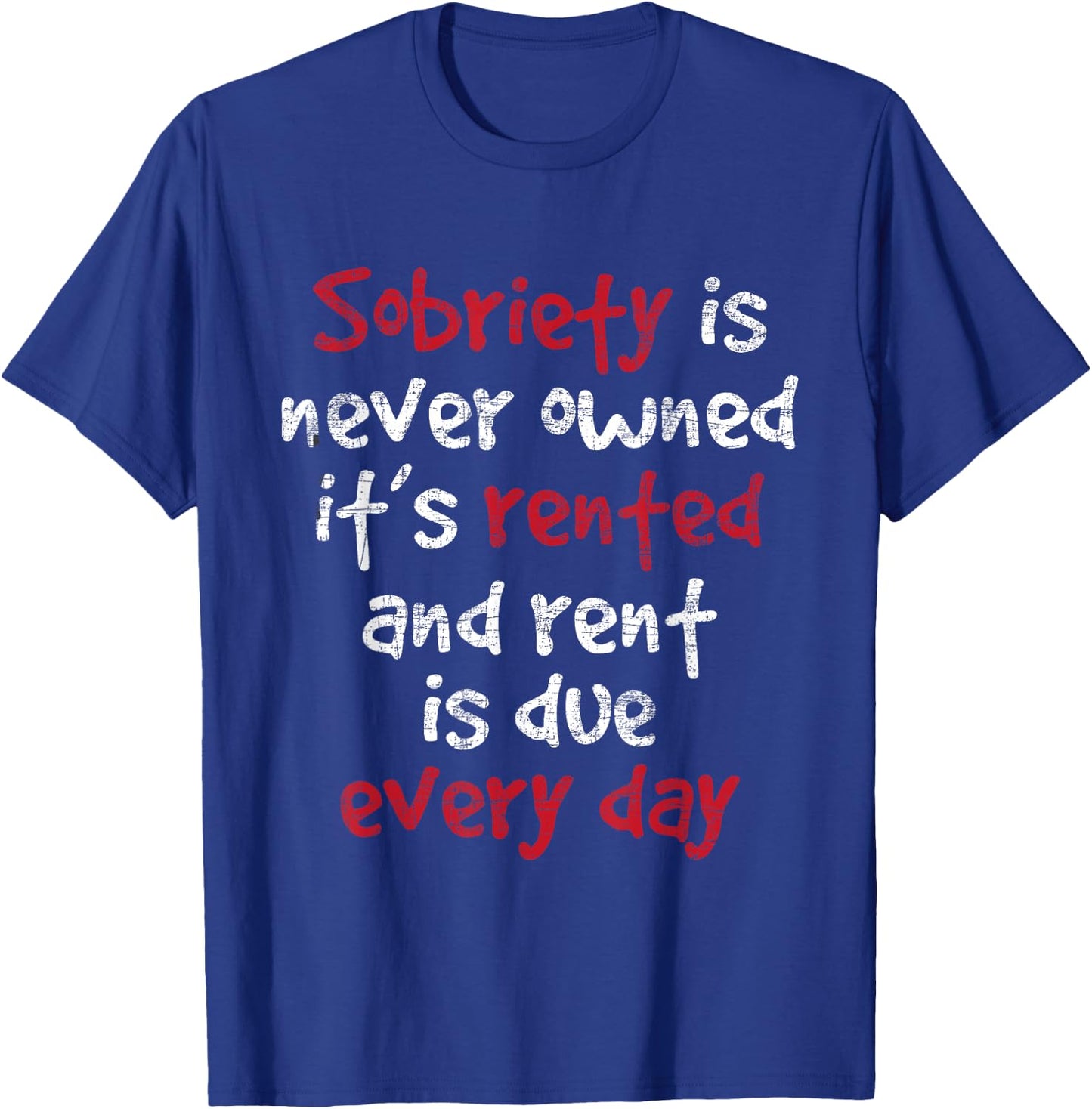 Sobriety is Never Owned - Sobriety Anniversary Sober AA NA T-Shirt - T-Shirt | Royal