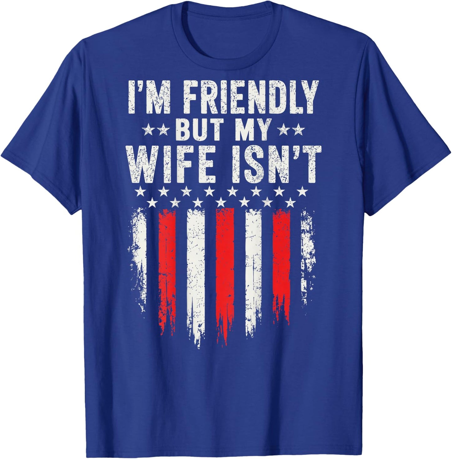 I'm Friendly But My Wife Isn't Funny Husband Wife Humor T-Shirt - T-Shirt | Royal
