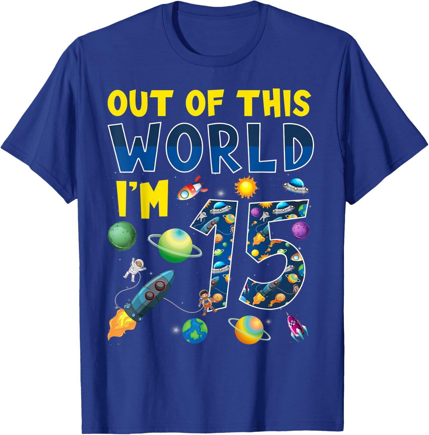 Out Of This World I'm 15 Space Rocket Birthday Party 15th T-Shirt - T-Shirt | Royal