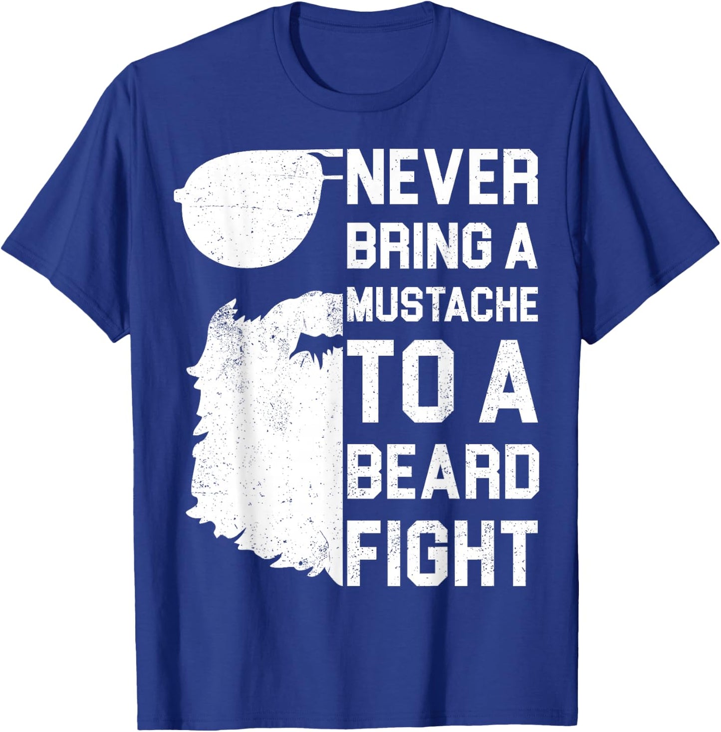 Never Bring A Mustache To A Beard Fight Shirt Funny Gift T-Shirt - T-Shirt | Royal