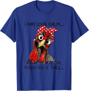 I May Look Calm But In My Head I've Pecked You 3 Times T-Shirt - T-Shirt | Royal