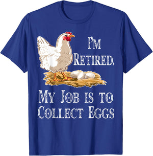 I'm Retired My Job Is To Collect Eggs Chicken Gift Men Women T-Shirt - T-Shirt | Royal