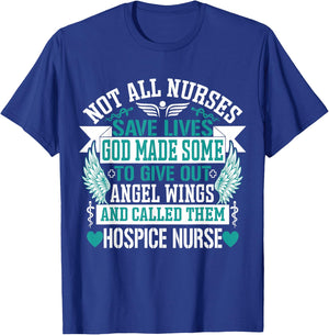 Not All Nurses Save Lives Called Them Hospice Nurse T-Shirt - T-Shirt | Royal