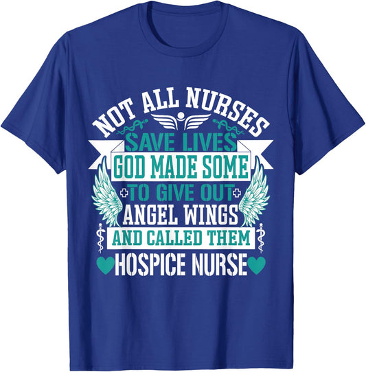 Not All Nurses Save Lives Called Them Hospice Nurse T-Shirt - T-Shirt | Royal