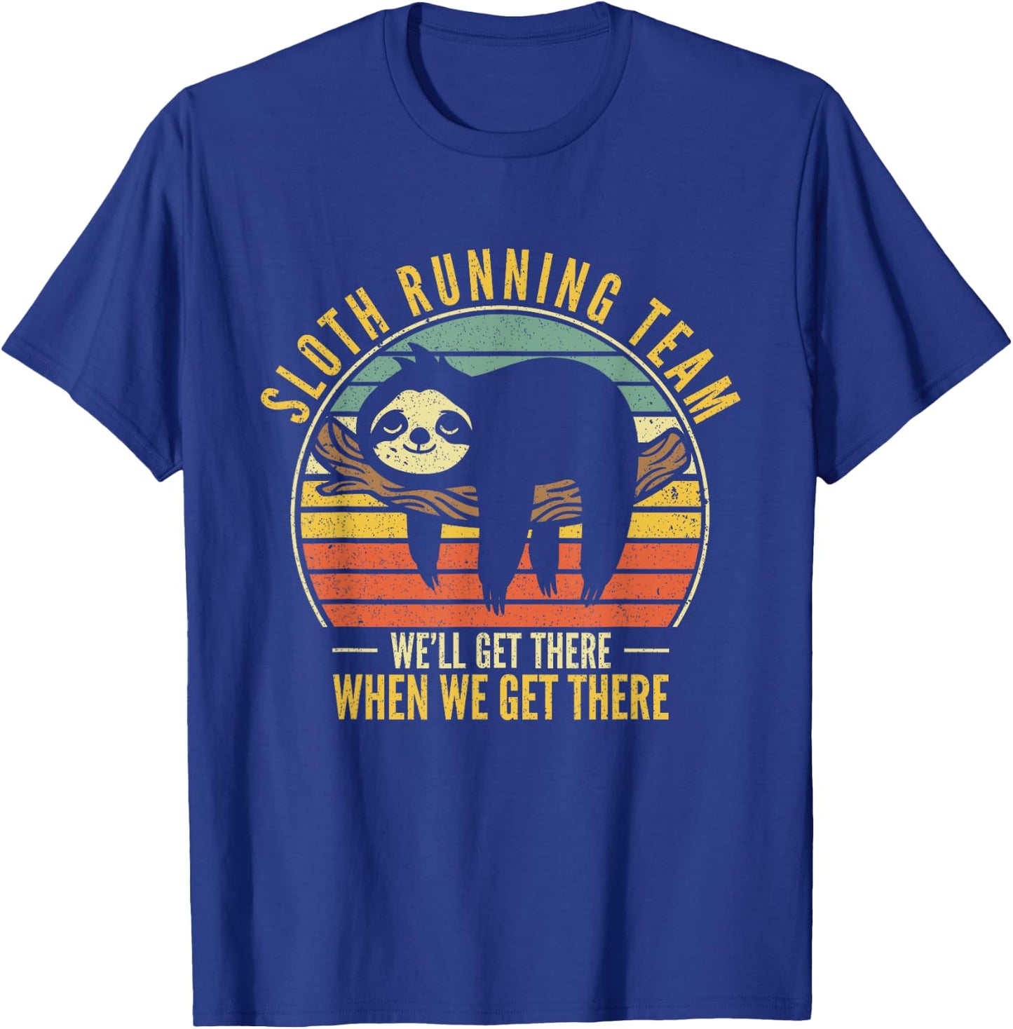 Sloth Running Team We Will Get There When We Get There Sloth T-Shirt - T-Shirt | Royal