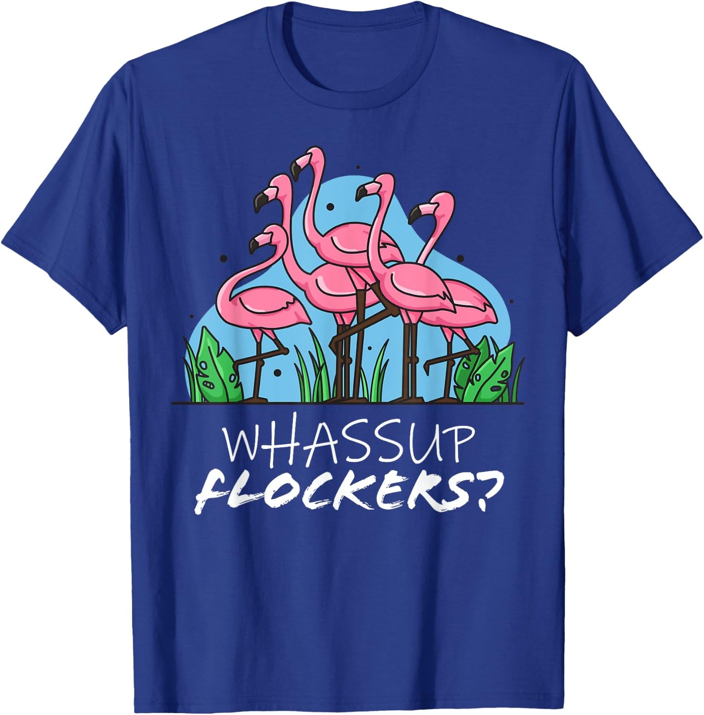 whassup flockers flamingo shirt I dont give a flock Funny T T-Shirt - T-Shirt | Royal