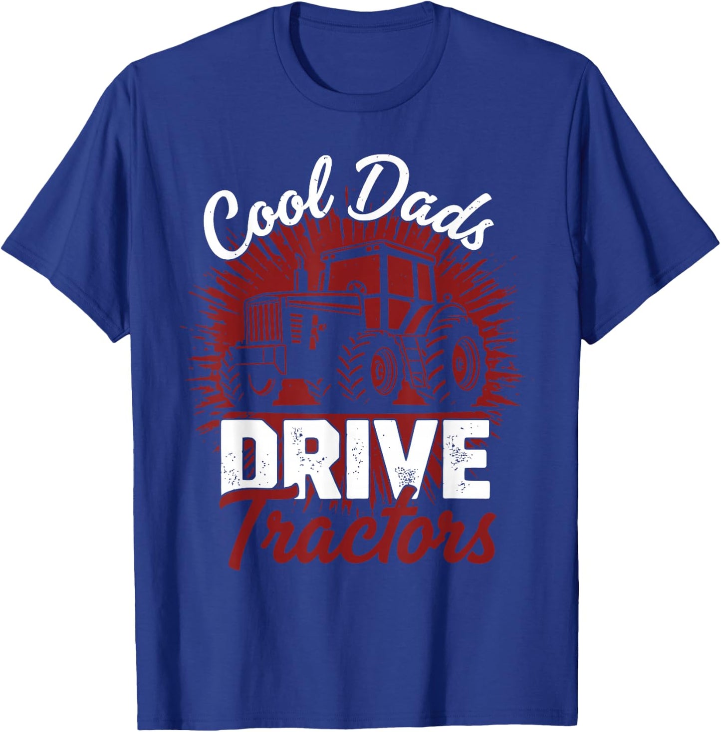 Cool Dads Drive Tractors Dad Farming Father's Day T-Shirt - T-Shirt | Royal