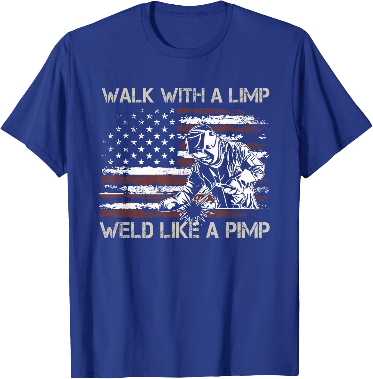 Walk With A Limp Weld Like A Pimp T-Shirt - T-Shirt | Royal
