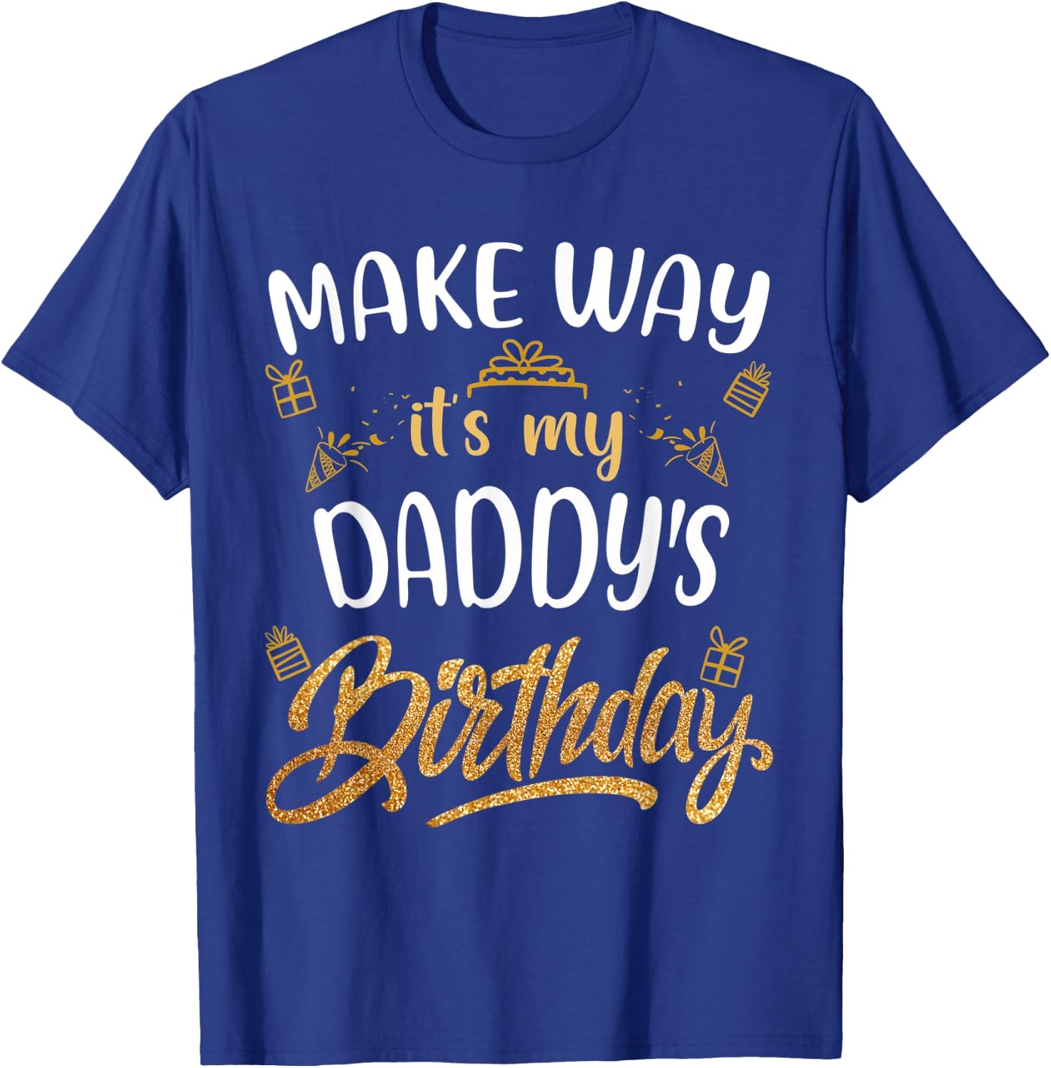 Birthday dad party Make way it's my Daddy's birthday T-Shirt - T-Shirt | Royal