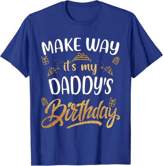 Birthday dad party Make way it's my Daddy's birthday T-Shirt - T-Shirt | Royal