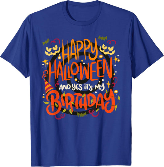 Happy Halloween And Yes It's My Birthday - 31 October T-Shirt - T-Shirt | Royal