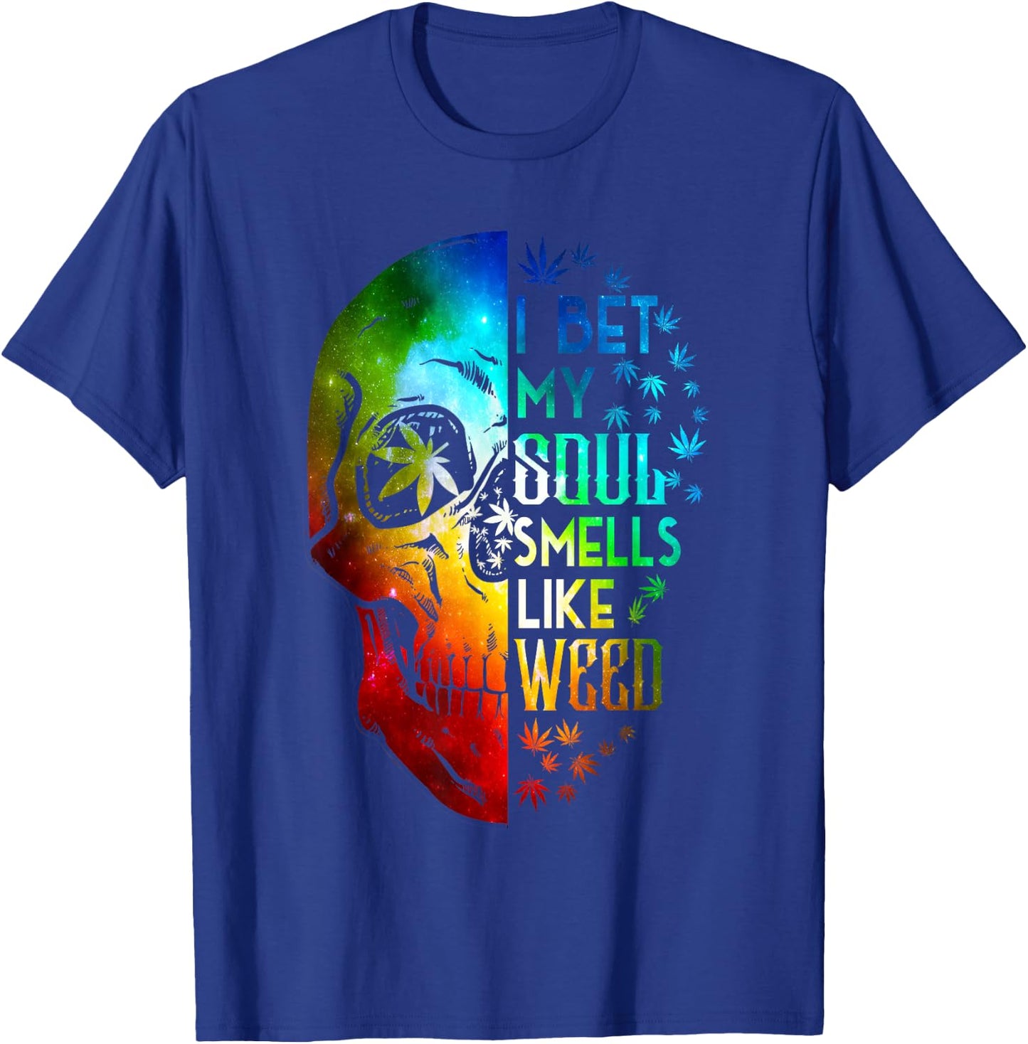 I Bet My Soul Smells Like Weed Skull Cannabis Marijuana T-Shirt - T-Shirt | Royal