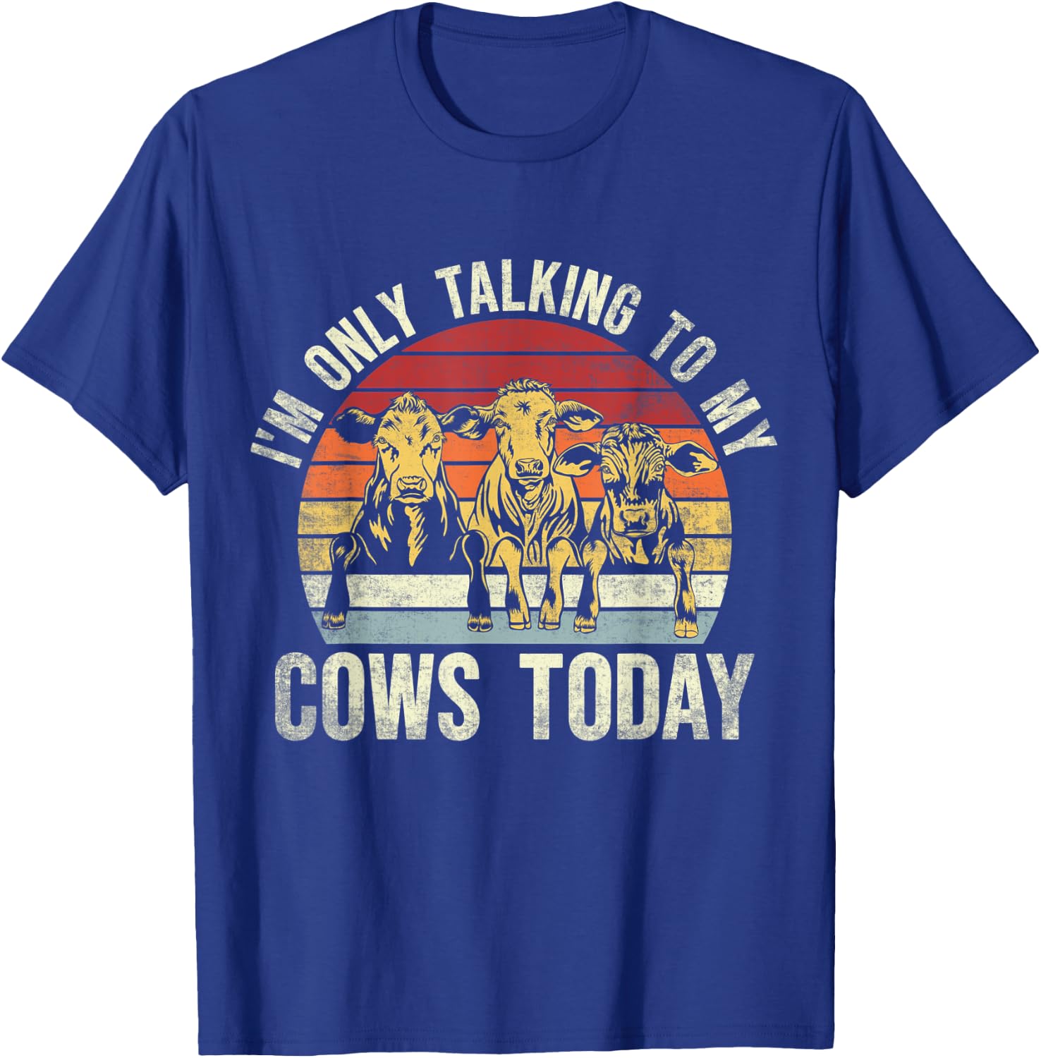 I'm Only Talking To My Cows Today. Funny Cow Farming Lovers T-Shirt - T-Shirt | Royal