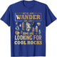 Not All Who Wander Are Lost Some Are Looking For Cool Rocks T-Shirt - T-Shirt | Royal