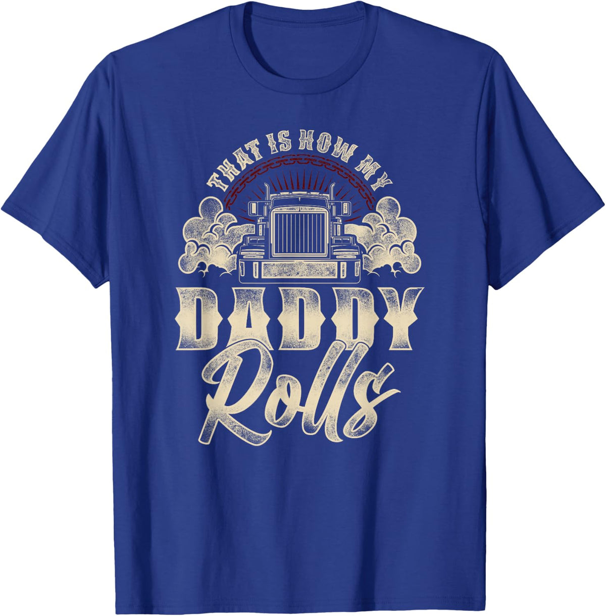 Trucker Truck Driver Dad Son Daughter Vintage That'S How My T-Shirt - T-Shirt | Royal