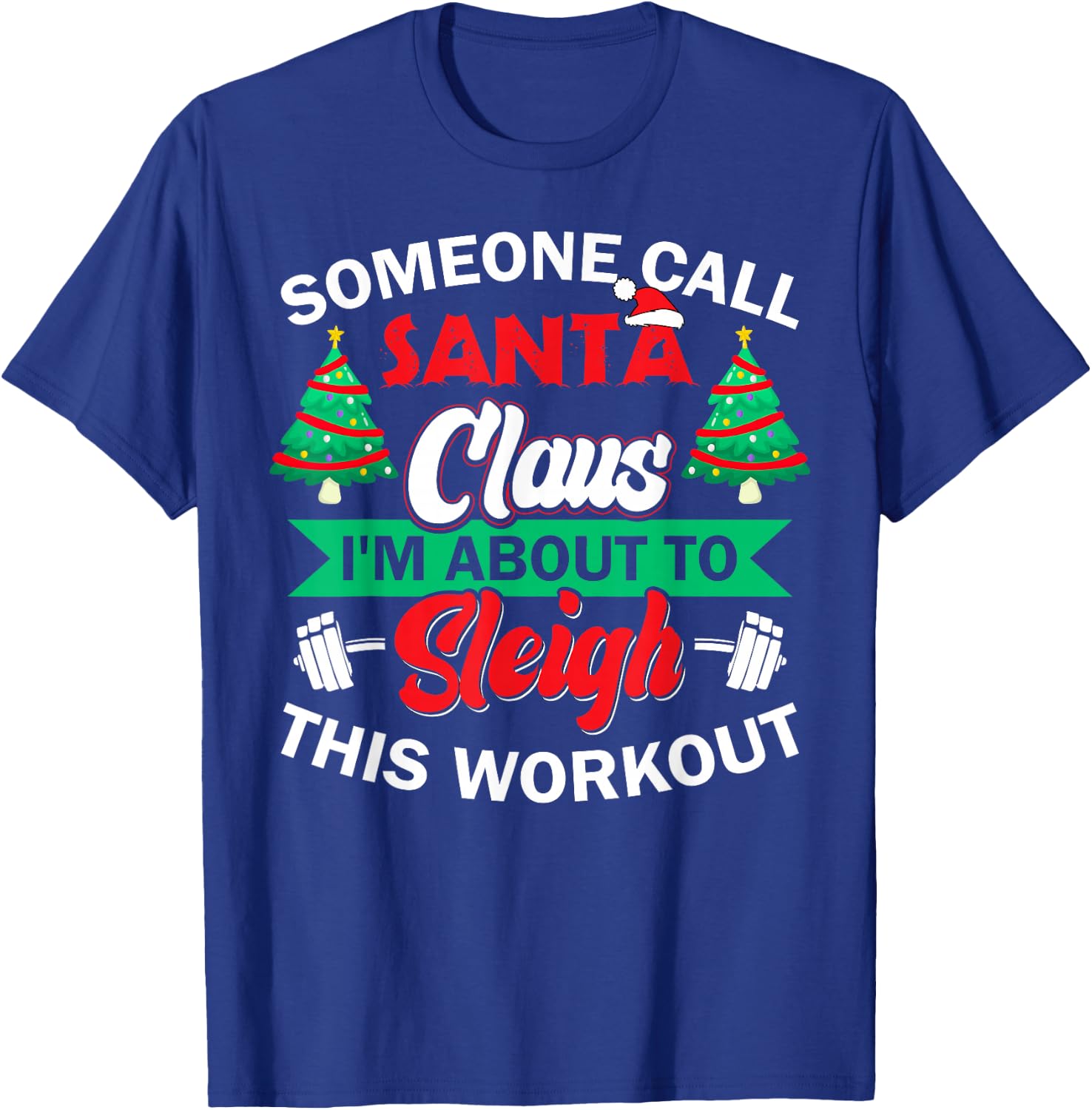 I'm About To Sleigh This Workout Funny Christmas Gym Barbell T-Shirt - T-Shirt | Royal
