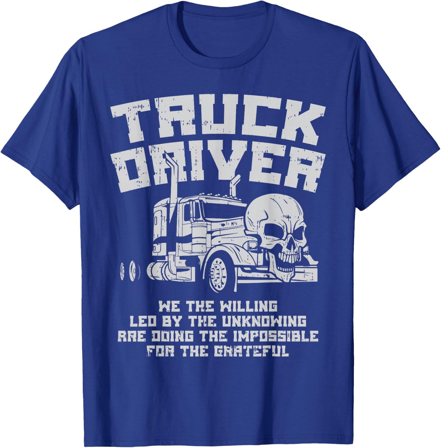 Truck Driver We Willing Led Unknowing Trucking Trucker Gift T-Shirt - T-Shirt | Royal