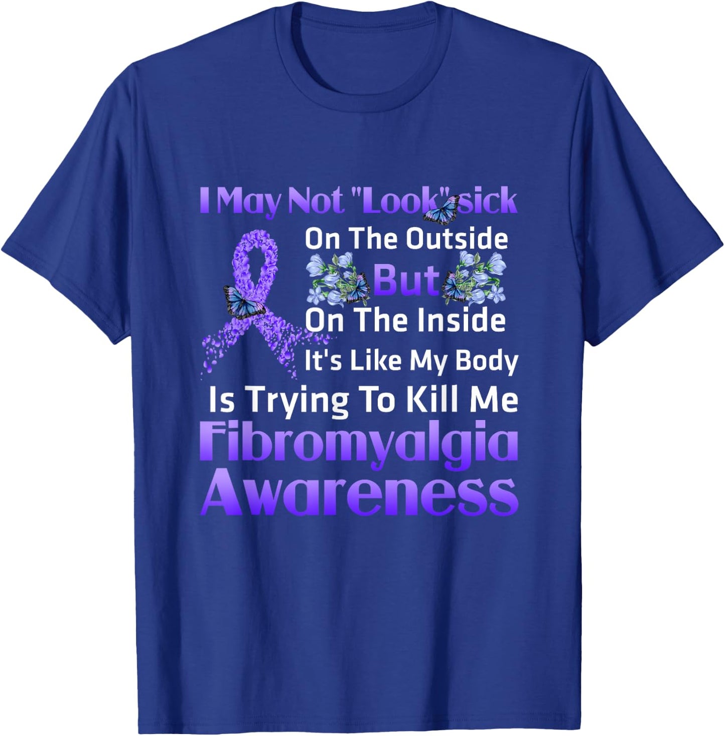 Its Like My Body Is Trying To Kill Me Fibromyalgia Awareness T-Shirt - T-Shirt | Royal