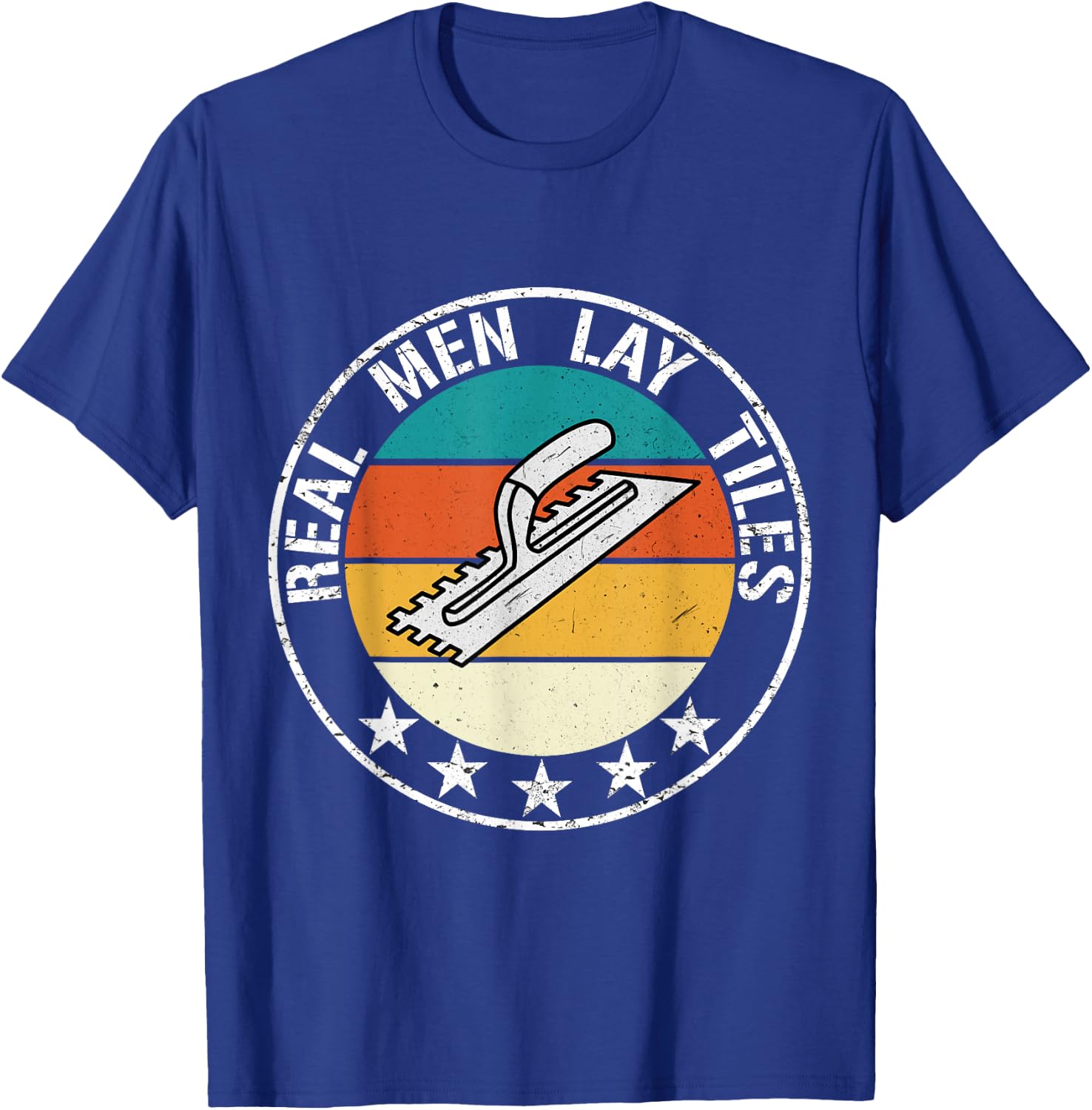 Real Men Lay Tiles Tile Setter Layer Floor Tiler T-Shirt - T-Shirt | Royal