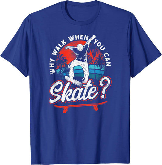 Skateboard Walk When You Can Skate? Vintage 80S 90S Retro T-Shirt - T-Shirt | Royal