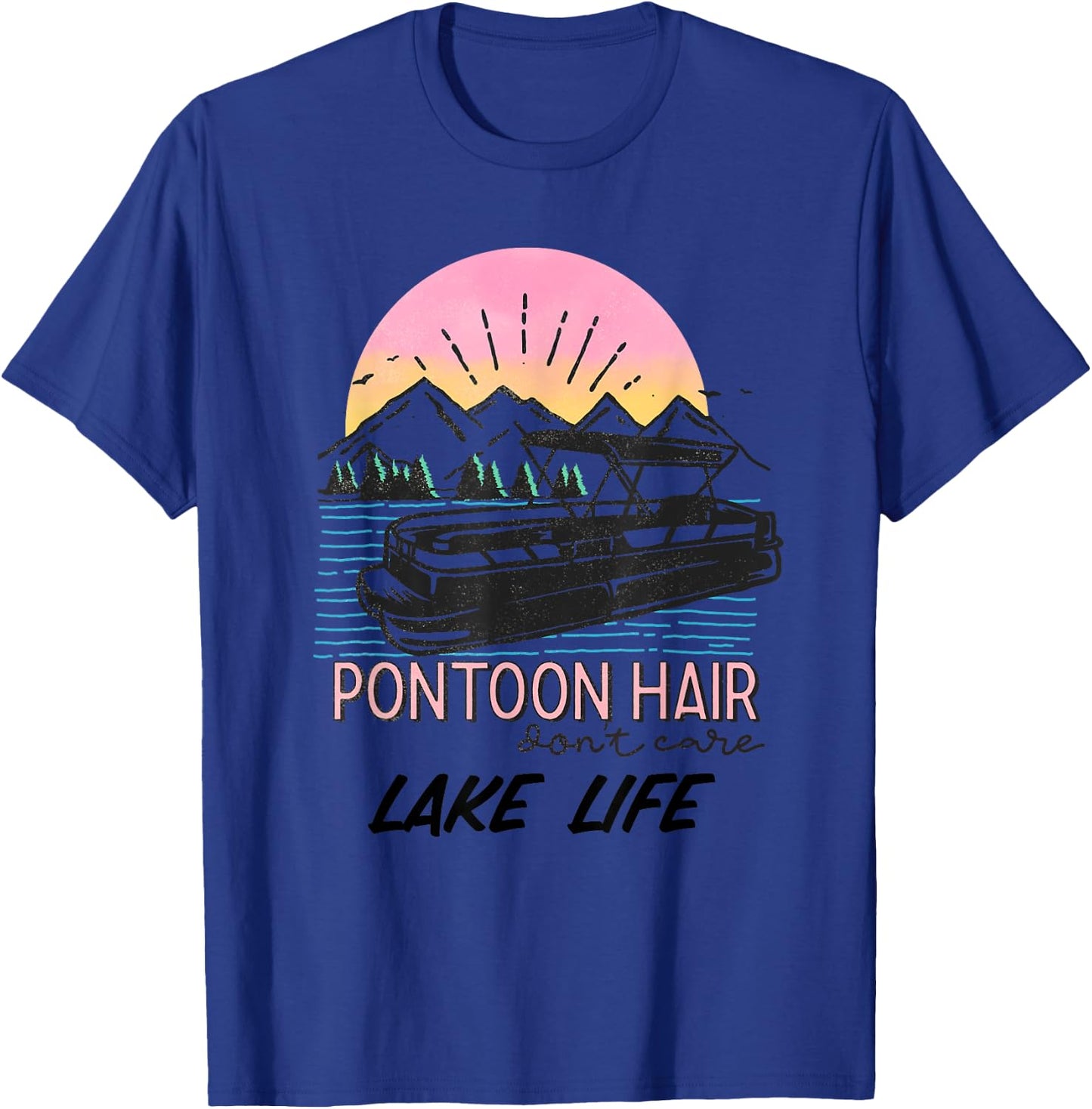 Pontoon Hair Dont Care Lake Life T-Shirt - T-Shirt | Royal