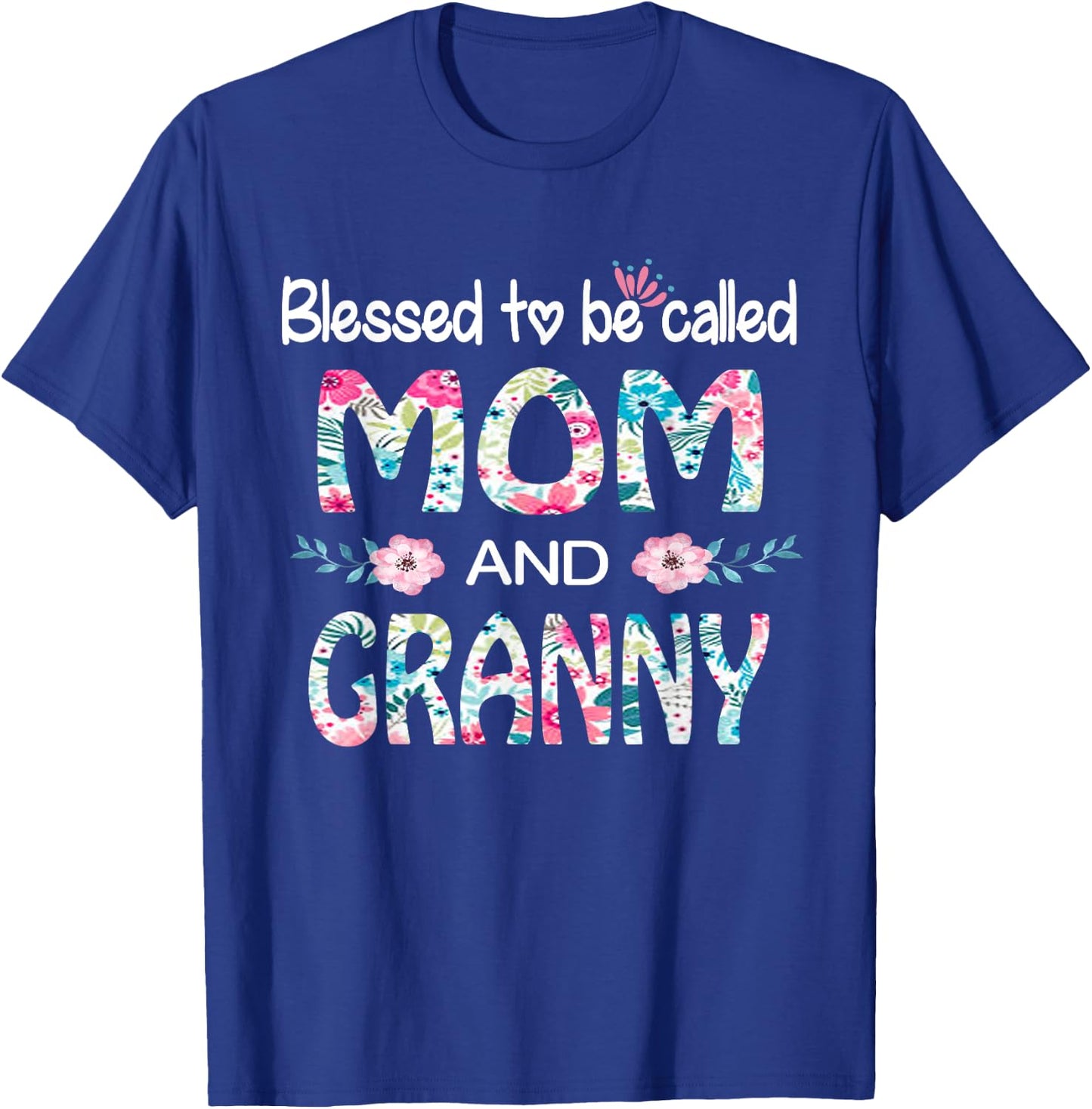 Blessed To Be Called Mom And GRANNY Floral Gift GRANNY T-Shirt - T-Shirt | Royal
