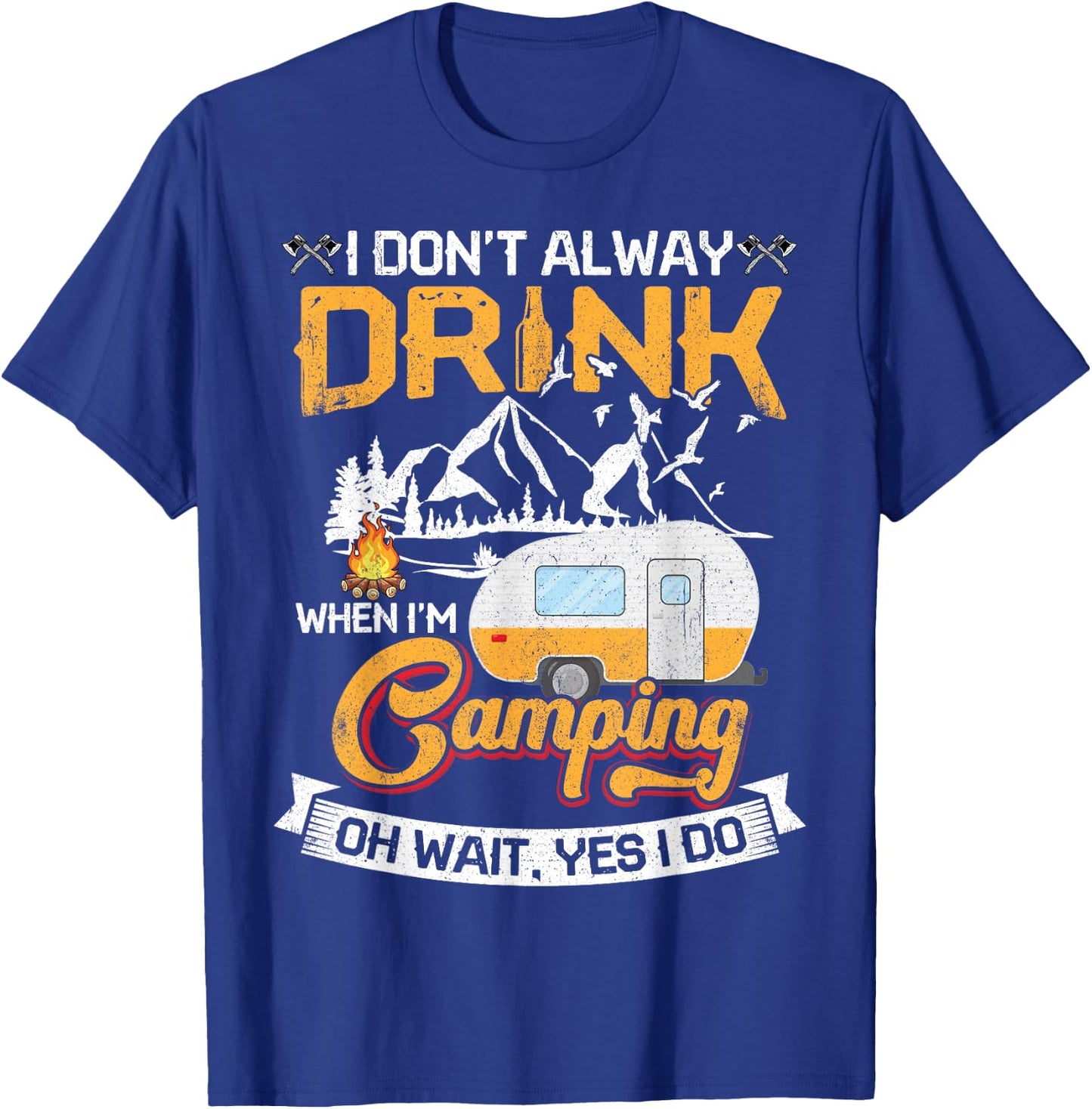 I Don't Always Drink When I'm Camping T-Shirt - T-Shirt | Royal