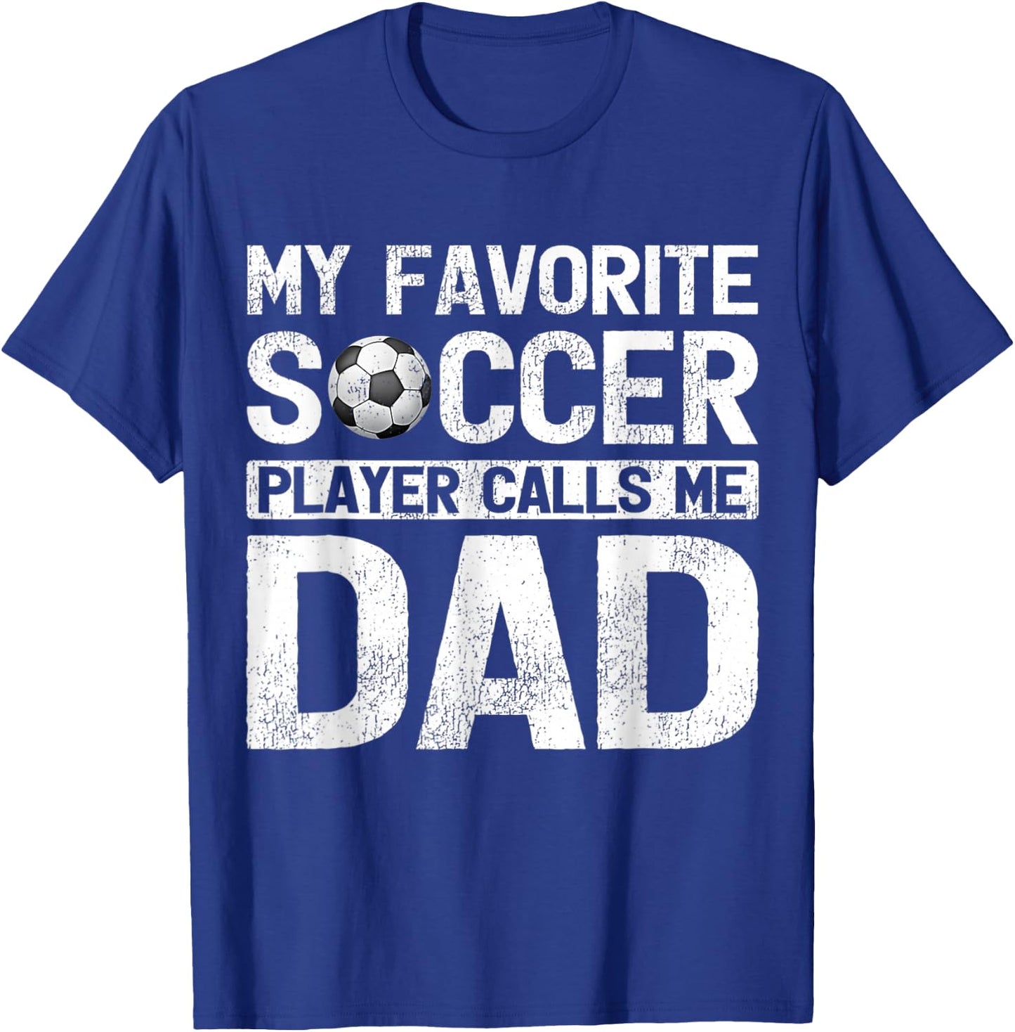 My Favorite Soccer Player Calls Me Dad Fathers Day T-Shirt - T-Shirt | Royal