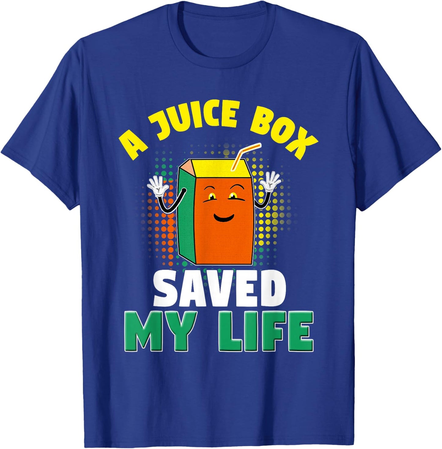 A Juice Box Saved My Life T-Shirt - T-Shirt | Royal