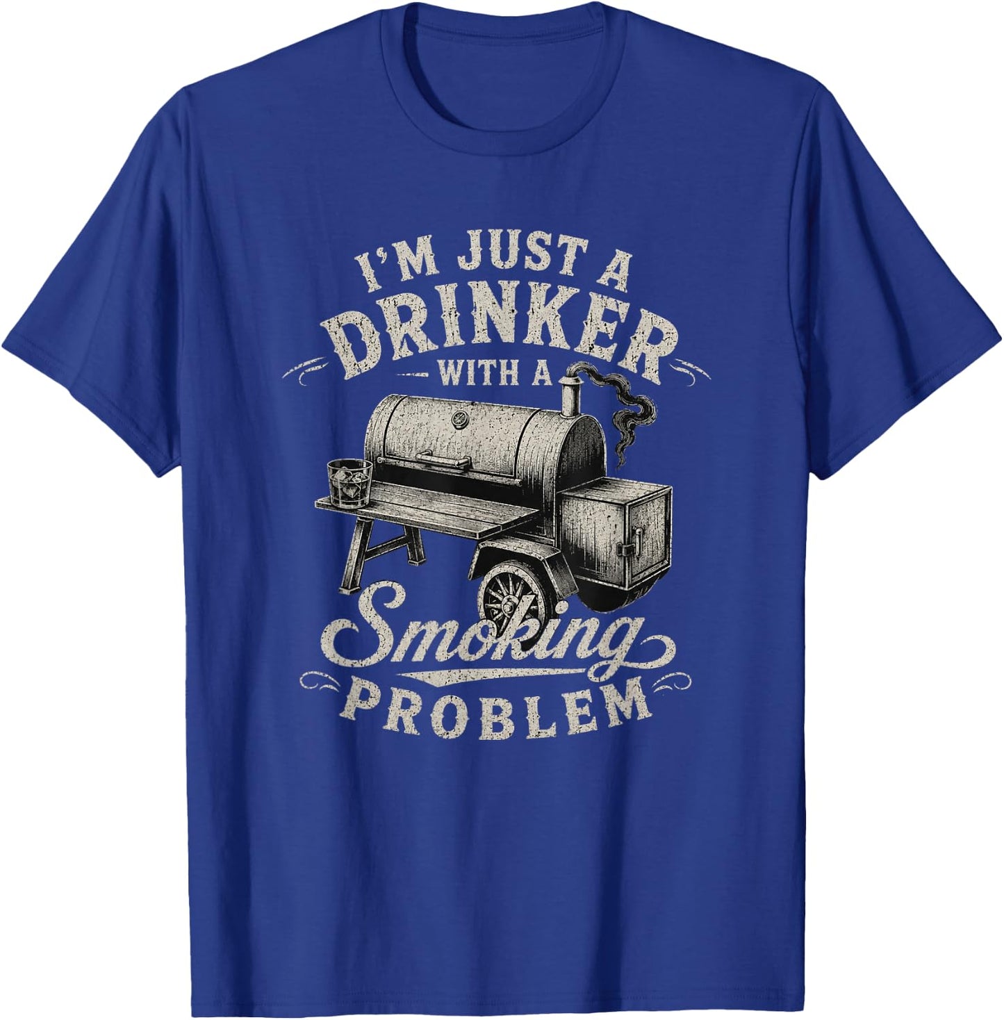 I'm Just A Drinker with A Smoking Problem Grilling BBQ Men T-Shirt - T-Shirt | Royal