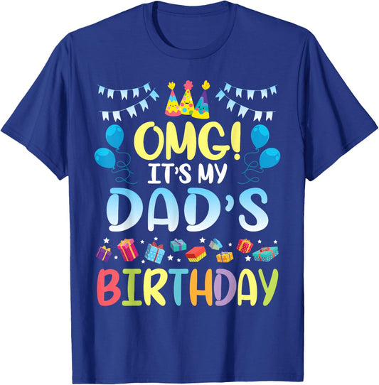 OMG It's My Dad's Birthday Happy to Me You Father Daddy T-Shirt - T-Shirt | Royal