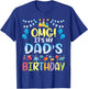 OMG It's My Dad's Birthday Happy to Me You Father Daddy T-Shirt - T-Shirt | Royal