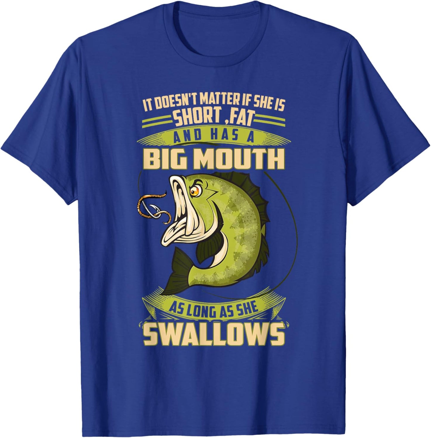 FISHING 365 Funny Fishing As long as she swallows T-Shirt - T-Shirt | Royal