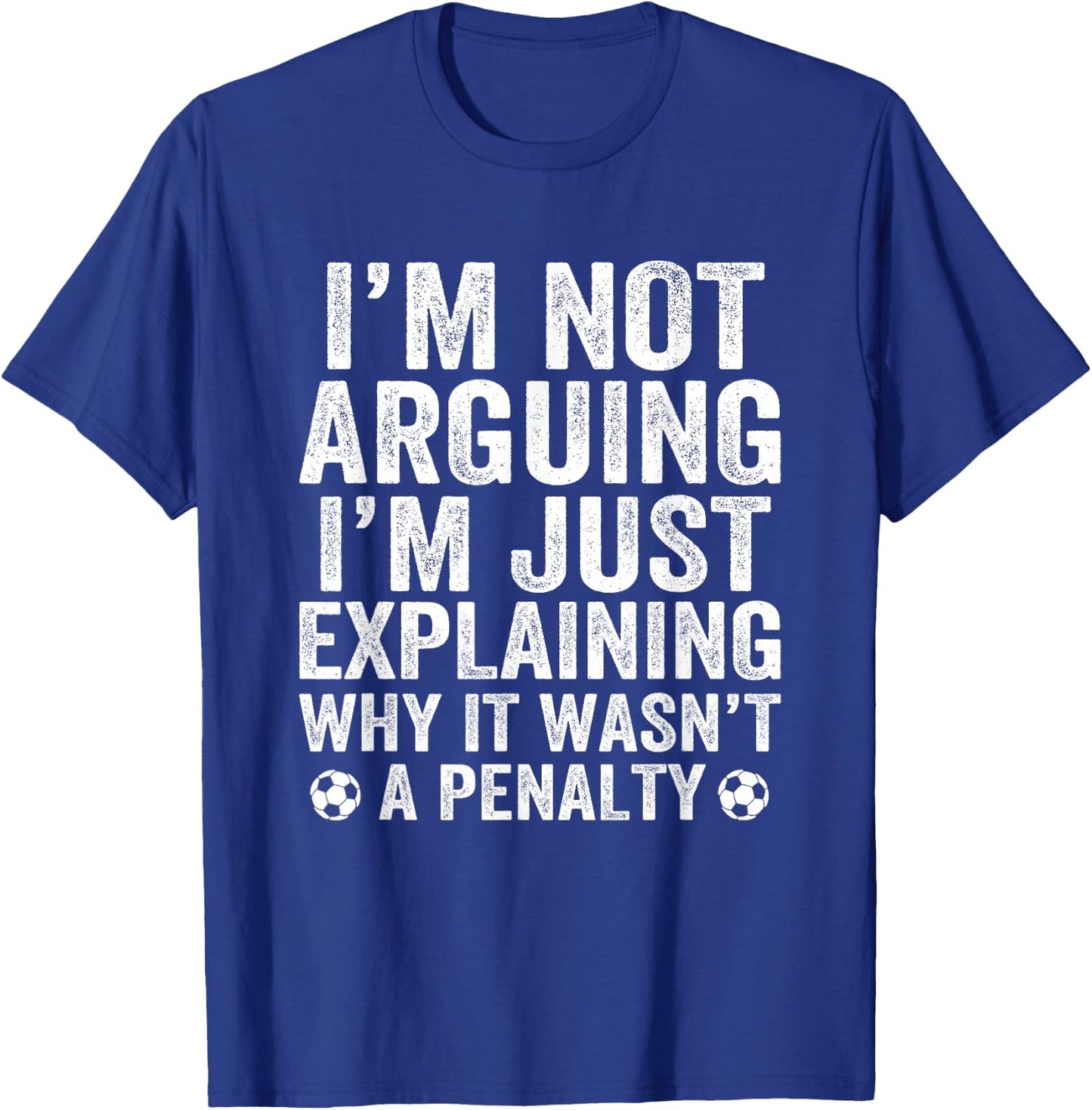 Funny Soccer I'm Not Arguing Cool Soccer Player Captain T-Shirt - T-Shirt | Royal